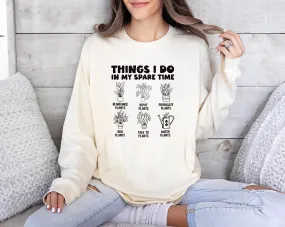 Things I Do in My Spare Time Plants Long Sleeve Shirt, Funny Garden T-Shirt