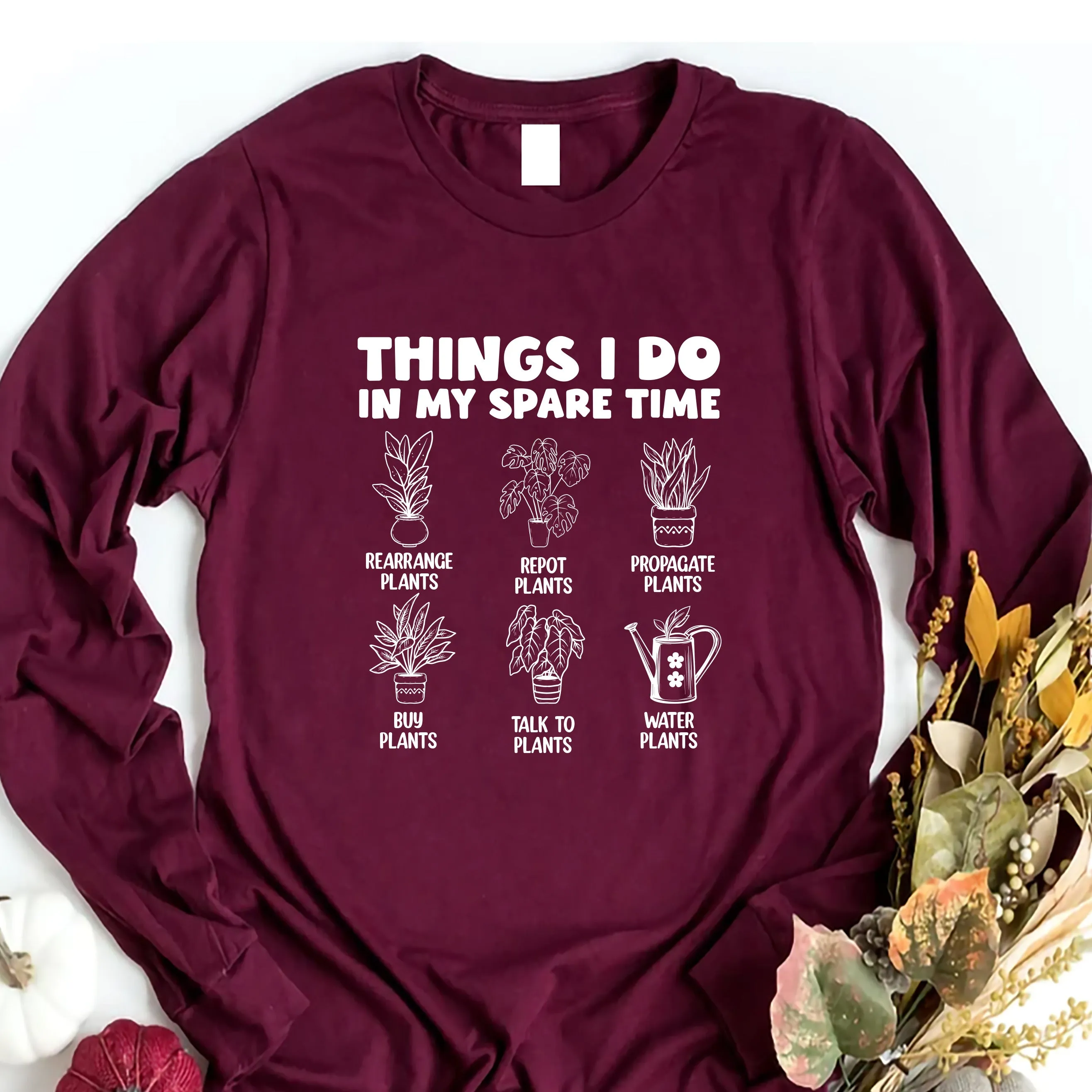 Things I Do in My Spare Time Plants Long Sleeve Shirt, Funny Garden T-Shirt